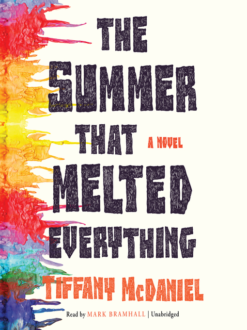 Title details for The Summer That Melted Everything by Tiffany McDaniel - Available